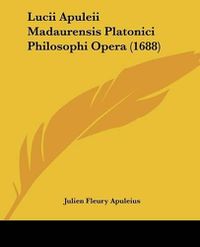 Cover image for Lucii Apuleii Madaurensis Platonici Philosophi Opera (1688)