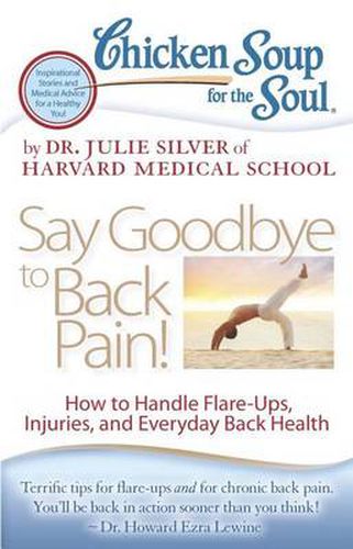 Cover image for Chicken Soup for the Soul: Say Goodbye to Back Pain!: How to Handle Flare-Ups, Injuries, and Everyday Back Health