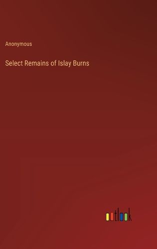 Select Remains of Islay Burns