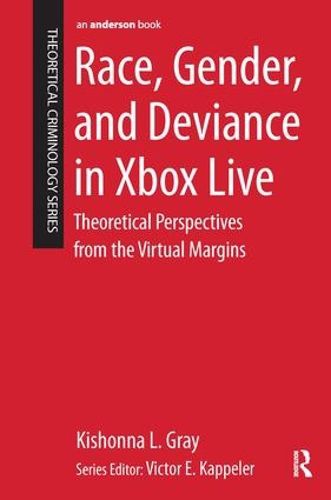 Cover image for Race, Gender, and Deviance in Xbox Live: Theoretical Perspectives from the Virtual Margins