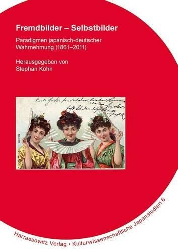 Cover image for Fremdbilder - Selbstbilder: Paradigmen Japanisch-Deutscher Wahrnehmung (1861-2011)