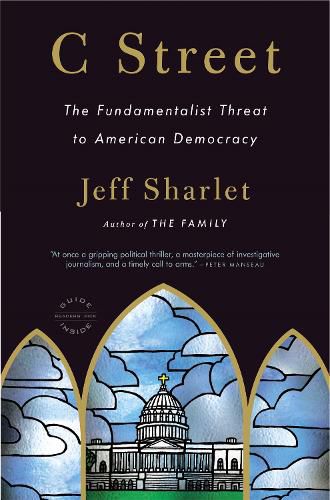 Cover image for C Street: The Fundamentalist Threat to American Democracy