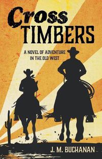 Cover image for Cross Timbers: A Novel of Adventure in the Old West