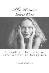 Cover image for The Women Part One: A Look at the Lives of Five Women in Scripture