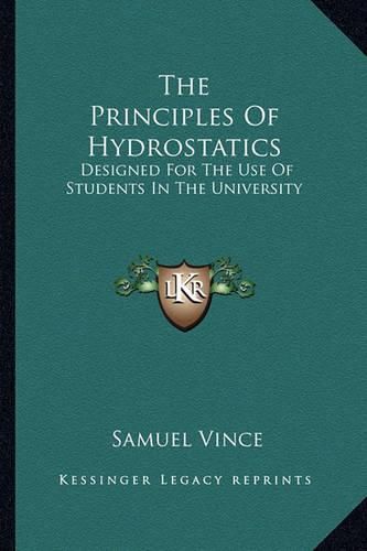 The Principles of Hydrostatics: Designed for the Use of Students in the University