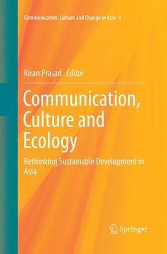 Cover image for Communication, Culture and Ecology: Rethinking Sustainable Development in Asia