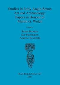 Cover image for Studies in Early Anglo-Saxon Art and Archaeology: Papers in Honour of Martin G. Welch