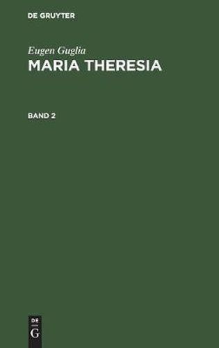 Eugen Guglia: Maria Theresia. Band 2