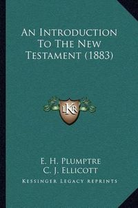 Cover image for An Introduction to the New Testament (1883)