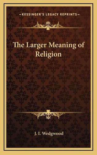 Cover image for The Larger Meaning of Religion