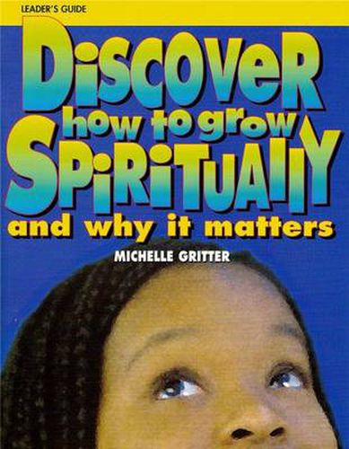 Cover image for Discover How to Grow Spiritually Youth Leader's Guide: And Why It Matters