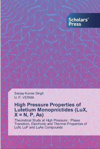 Cover image for High Pressure Properties of Lutetium Monopnictides (LuX, X = N, P, As)