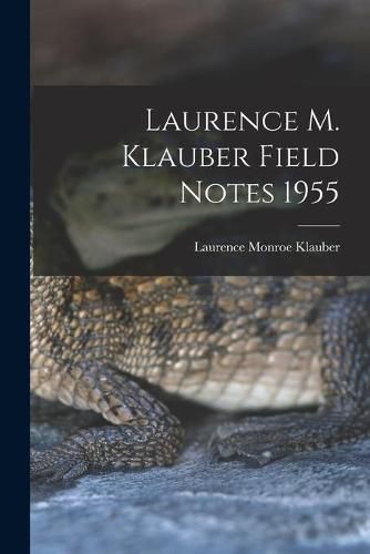 Cover image for Laurence M. Klauber Field Notes 1955