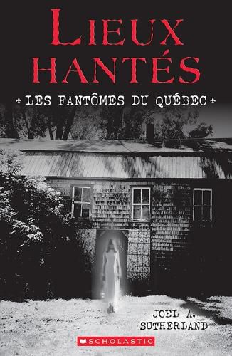 Cover image for Lieux Hantes: Les Fantomes Du Quebec