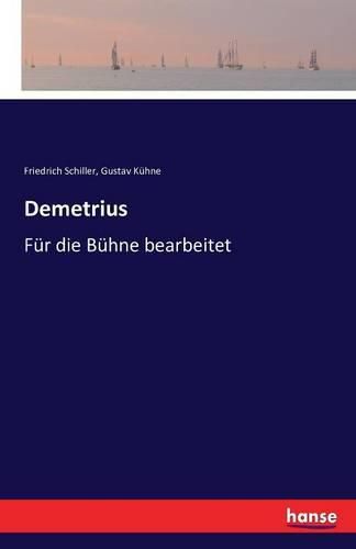 Demetrius: Fur die Buhne bearbeitet