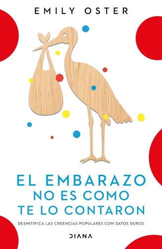 Cover image for El Embarazo No Es Como Te Lo Contaron / Expecting Better: Why the Conventional Pregnancy Wisdom Is Wrong (Spanish Edition)