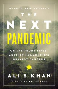 Cover image for The Next Pandemic: On the Front Lines Against Humankind's Gravest Dangers