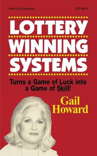 Cover image for Lottery Winning Systems: Turns a Game of Luck into a Game of Skill!