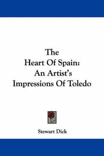 Cover image for The Heart of Spain: An Artist's Impressions of Toledo