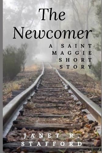 Cover image for The Newcomer: A Saint Maggie Short Story