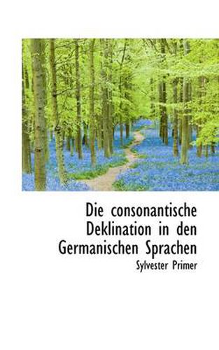 Cover image for Die Consonantische Deklination in Den Germanischen Sprachen