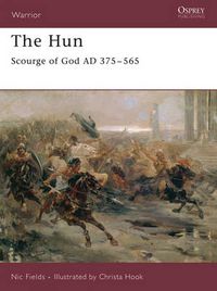 Cover image for The Hun: Scourge of God AD 375-565