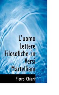 Cover image for L'Uomo Lettere Filosofiche in Versi Martelliani