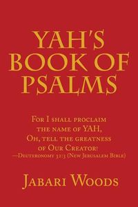 Cover image for Yah's Book of Psalms: For I Shall Proclaim the Name of Yah, Oh, Tell the Greatness of Our Creator! -Deuteronomy 32:3 (New Jerusalem Bible)