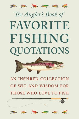 Cover image for The Angler's Book Of Favorite Fishing Quotations: An Inspired Collection of Wit and Wisdom for Those Who Love to Fish