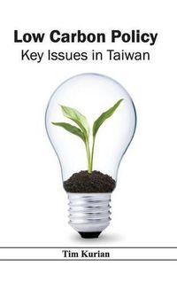 Cover image for Low Carbon Policy: Key Issues in Taiwan