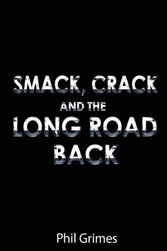 Cover image for Smack, Crack and the Long Road Back