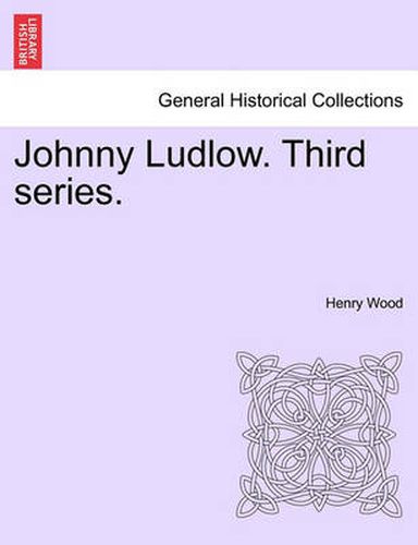 Cover image for Johnny Ludlow. Third Series.