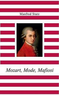 Cover image for Mozart, Mode, Mafiosi