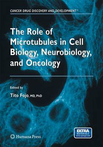 Cover image for The Role of Microtubules in Cell Biology, Neurobiology, and Oncology