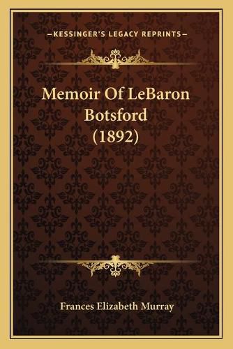 Cover image for Memoir of Lebaron Botsford (1892)