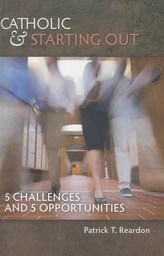 Cover image for Catholic & Starting Out: 5 Challenges and 5 Opportunities