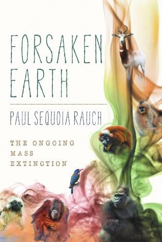 Cover image for Forsaken Earth: The Ongoing Mass Extinction