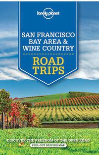 Cover image for Lonely Planet San Francisco Bay Area & Wine Country Road Trips