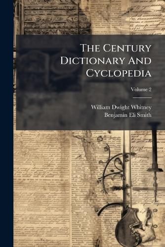 Cover image for The Century Dictionary And Cyclopedia