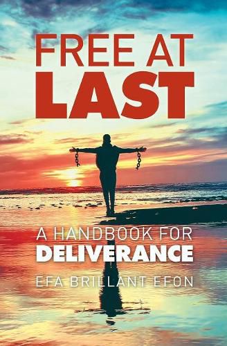 Cover image for Free At Last: A Handbook for Deliverance