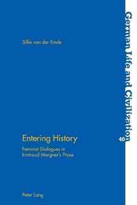 Cover image for Entering History: Feminist Dialogues in Irmtraud Morgner's Prose