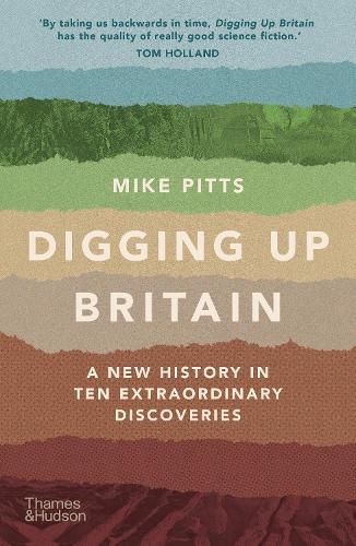 Cover image for Digging Up Britain: A New History in Ten Extraordinary Discoveries