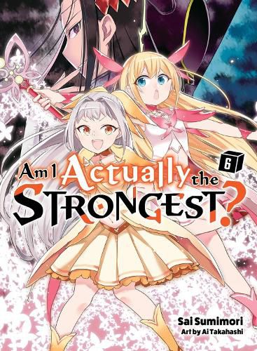 Cover image for Am I Actually the Strongest? 6 (light novel)