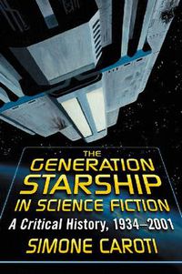 Cover image for The Generation Starship in Science Fiction: A Critical History, 1934-2001
