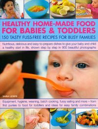 Cover image for Healthy Home Made Food for Babies and Toddlers