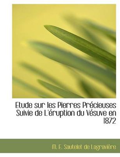 Cover image for Etude Sur Les Pierres PR Cieuses Suivie de L' Ruption Du V Suve En 1872