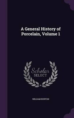 A General History of Porcelain, Volume 1