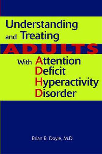 Cover image for Understanding and Treating Adults with Attention Deficit Hyperactivity Disorder