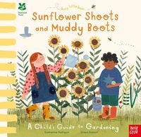 Cover image for National Trust Busy Little Bees: Sunflower Shoots and Muddy Boots - A Child's Guide to Gardening
