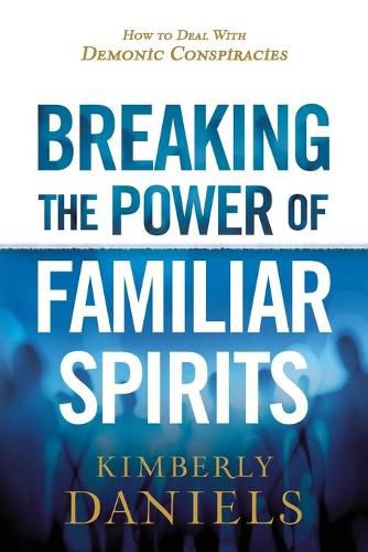 Breaking the Power of Familiar Spirits